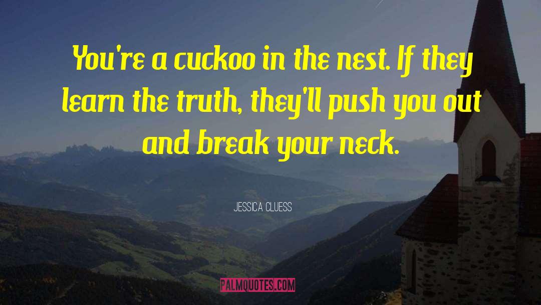 Jessica Cluess Quotes: You're a cuckoo in the