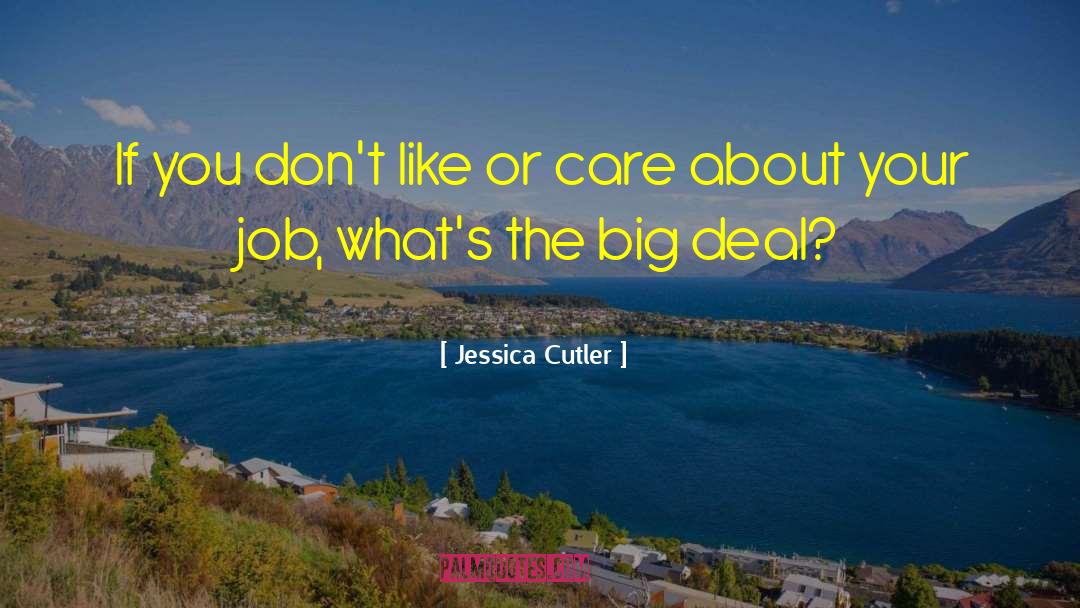Jessica Cutler Quotes: If you don't like or