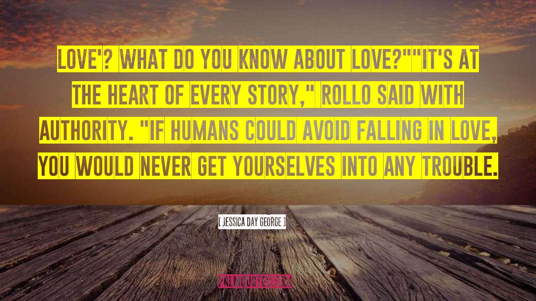 Jessica Day George Quotes: Love'? What do you know