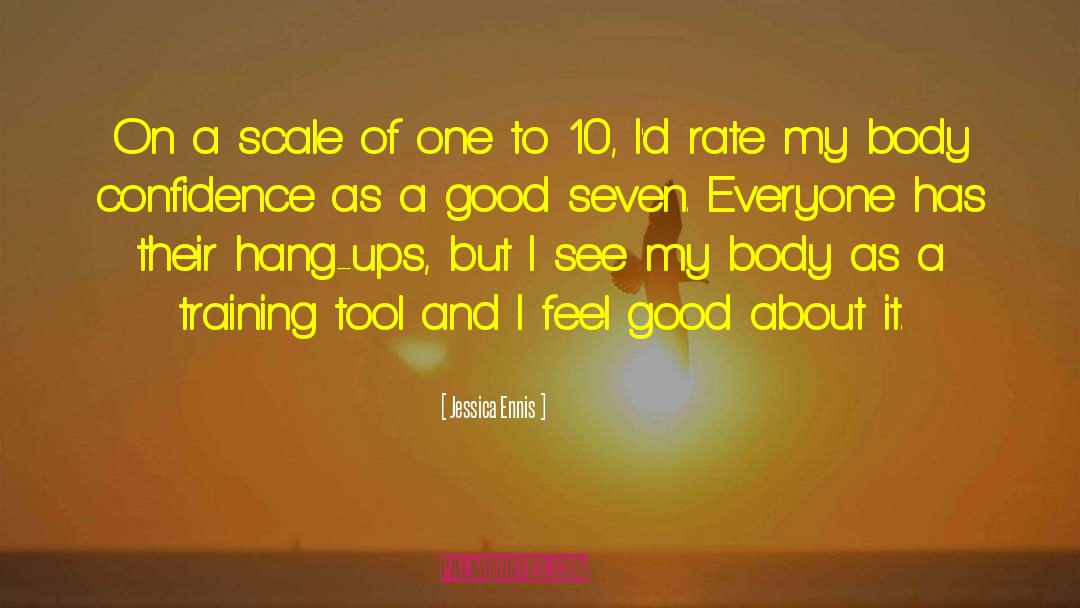Jessica Ennis Quotes: On a scale of one
