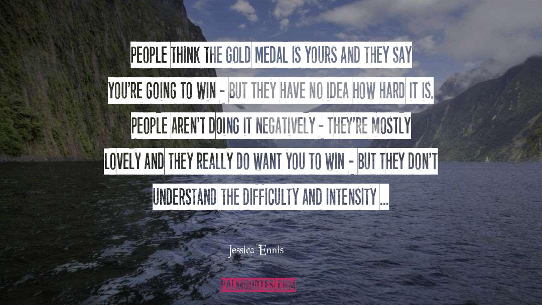 Jessica Ennis Quotes: People think the gold medal