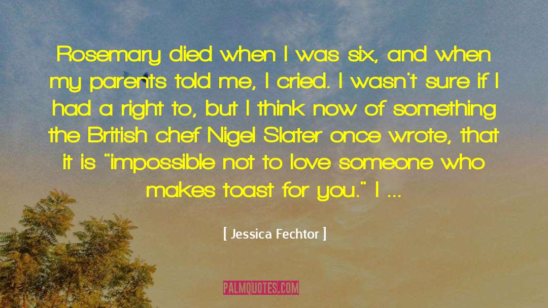 Jessica Fechtor Quotes: Rosemary died when I was