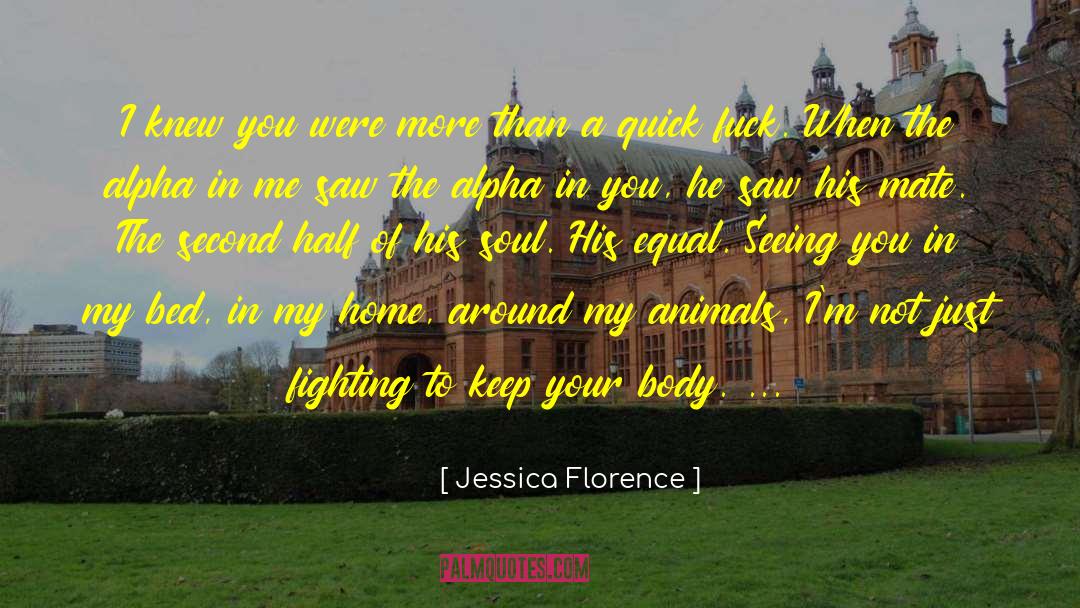 Jessica Florence Quotes: I knew you were more