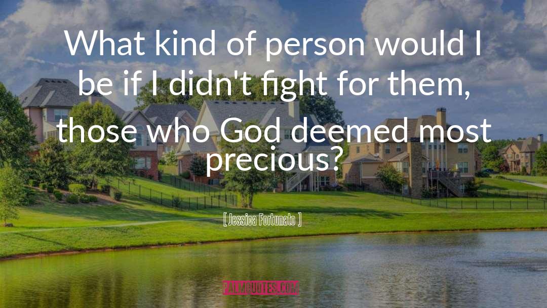 Jessica Fortunato Quotes: What kind of person would