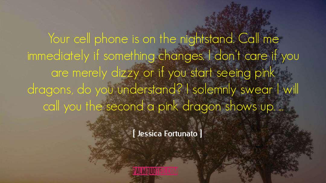 Jessica Fortunato Quotes: Your cell phone is on