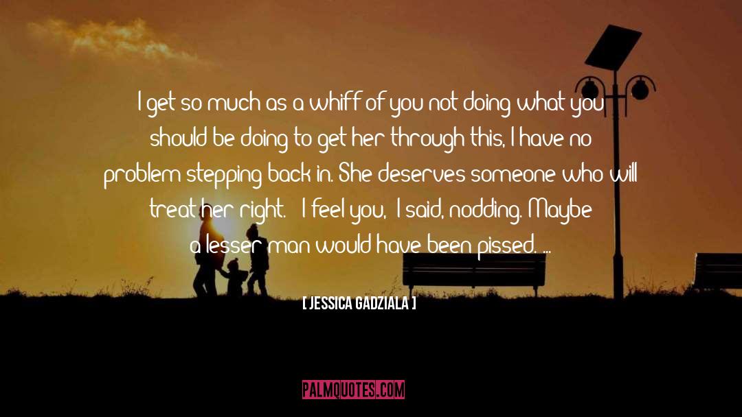 Jessica Gadziala Quotes: I get so much as