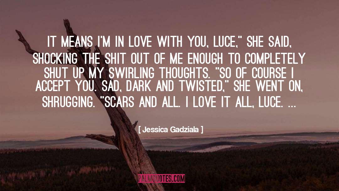 Jessica Gadziala Quotes: It means I'm in love