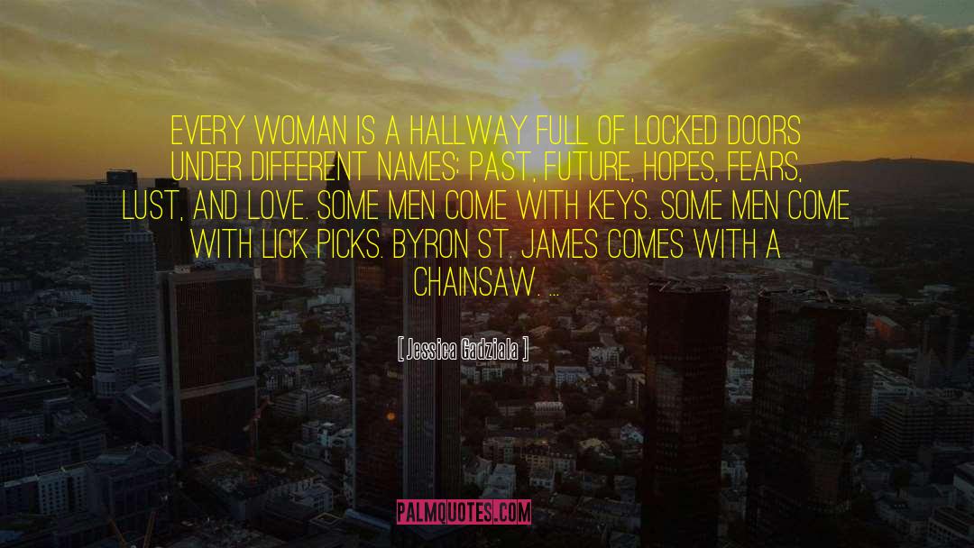 Jessica Gadziala Quotes: Every woman is a hallway