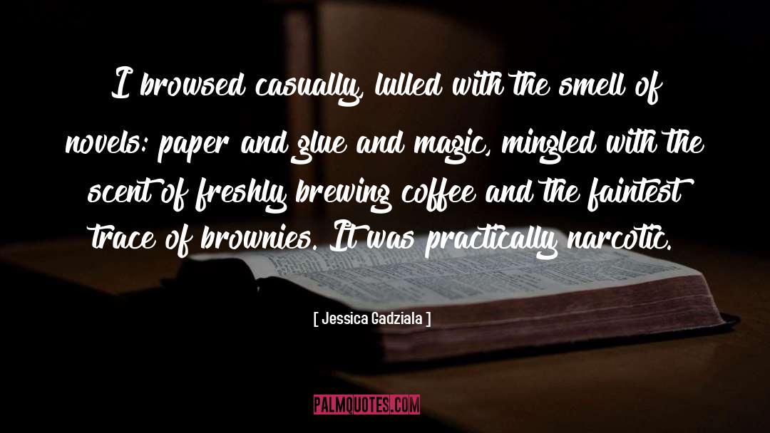 Jessica Gadziala Quotes: I browsed casually, lulled with