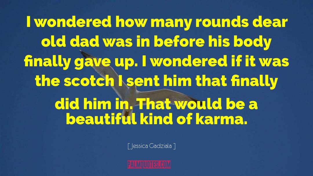 Jessica Gadziala Quotes: I wondered how many rounds