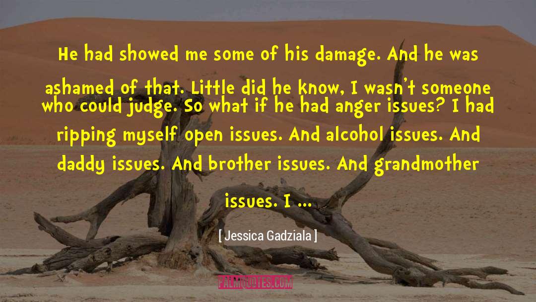 Jessica Gadziala Quotes: He had showed me some