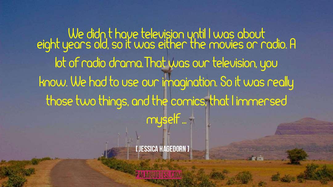 Jessica Hagedorn Quotes: We didn't have television until