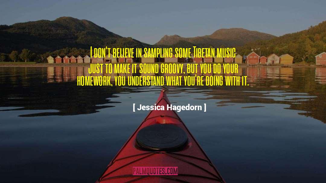 Jessica Hagedorn Quotes: I don't believe in sampling