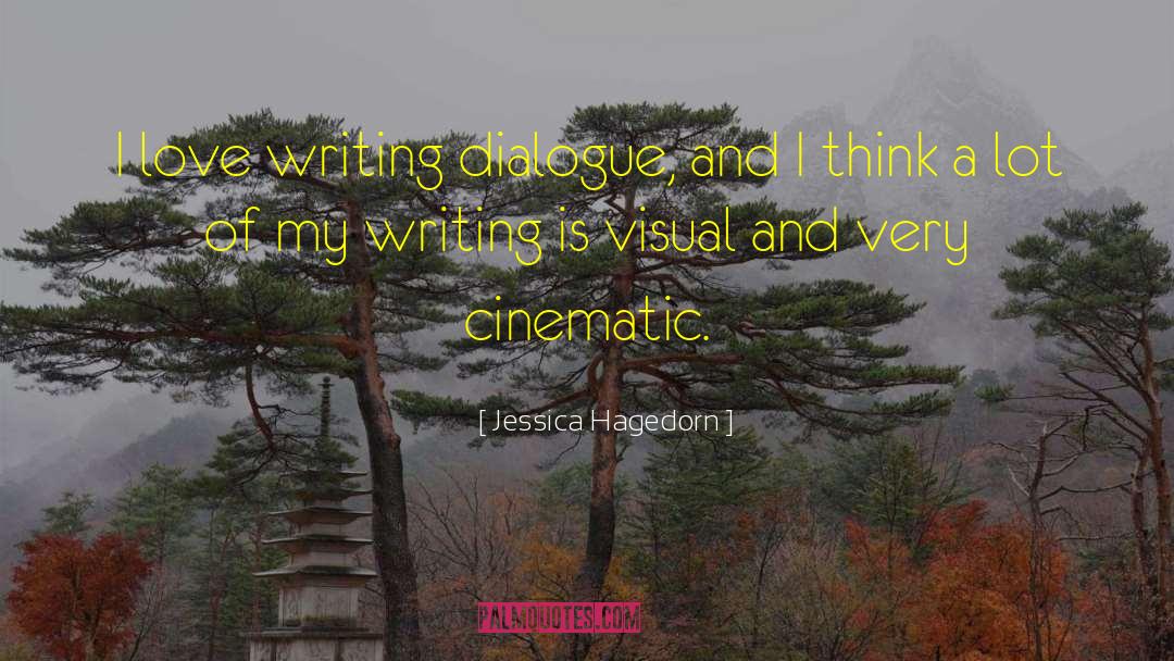 Jessica Hagedorn Quotes: I love writing dialogue, and