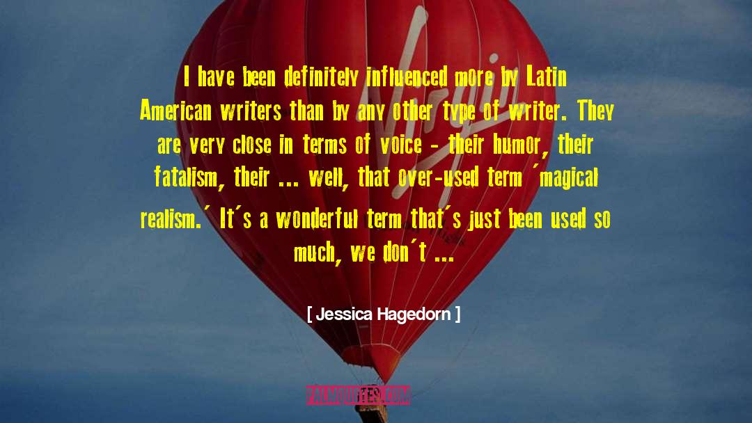 Jessica Hagedorn Quotes: I have been definitely influenced