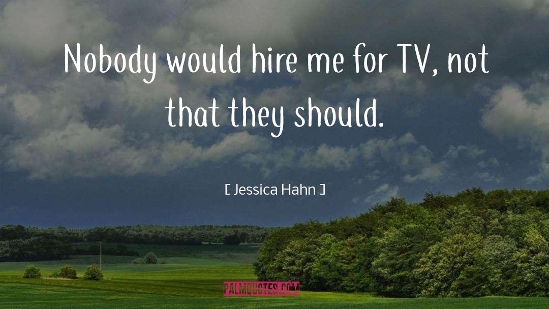 Jessica Hahn Quotes: Nobody would hire me for