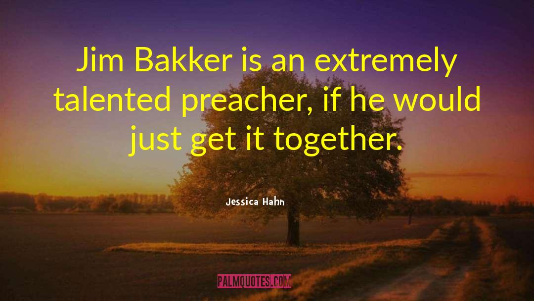 Jessica Hahn Quotes: Jim Bakker is an extremely
