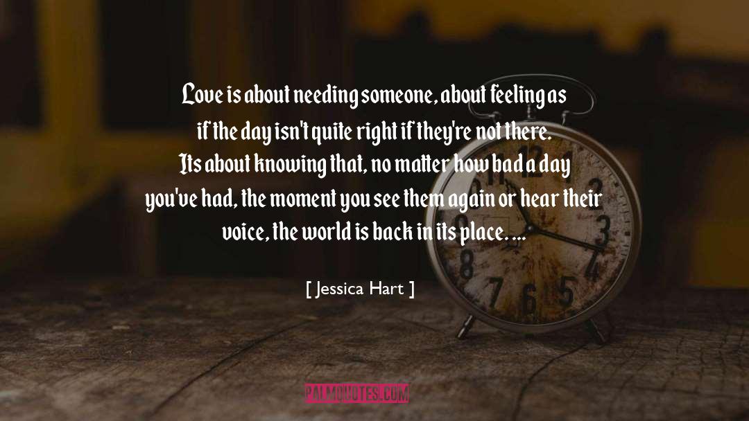 Jessica Hart Quotes: Love is about needing someone,
