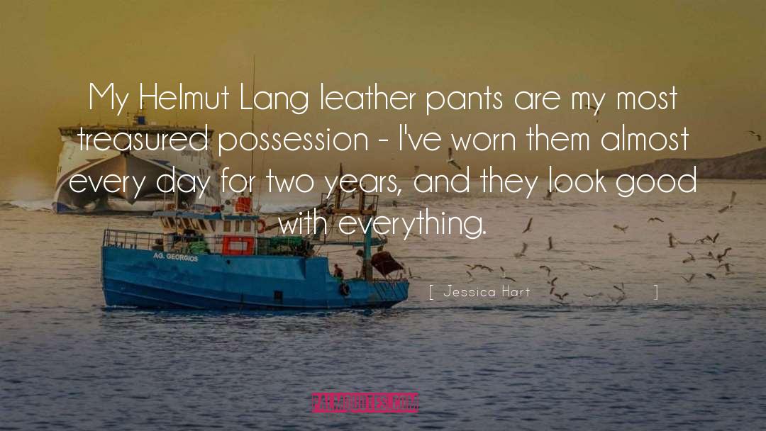 Jessica Hart Quotes: My Helmut Lang leather pants