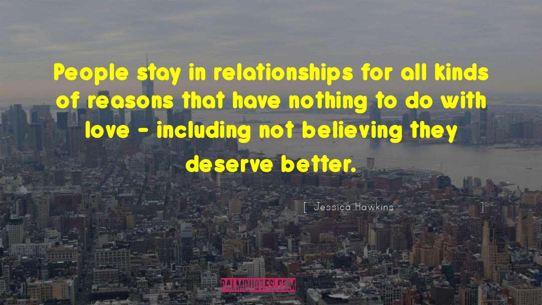 Jessica Hawkins Quotes: People stay in relationships for