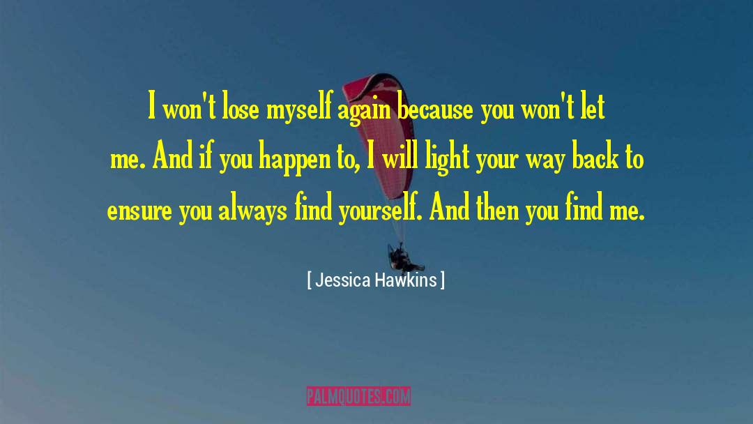 Jessica Hawkins Quotes: I won't lose myself again