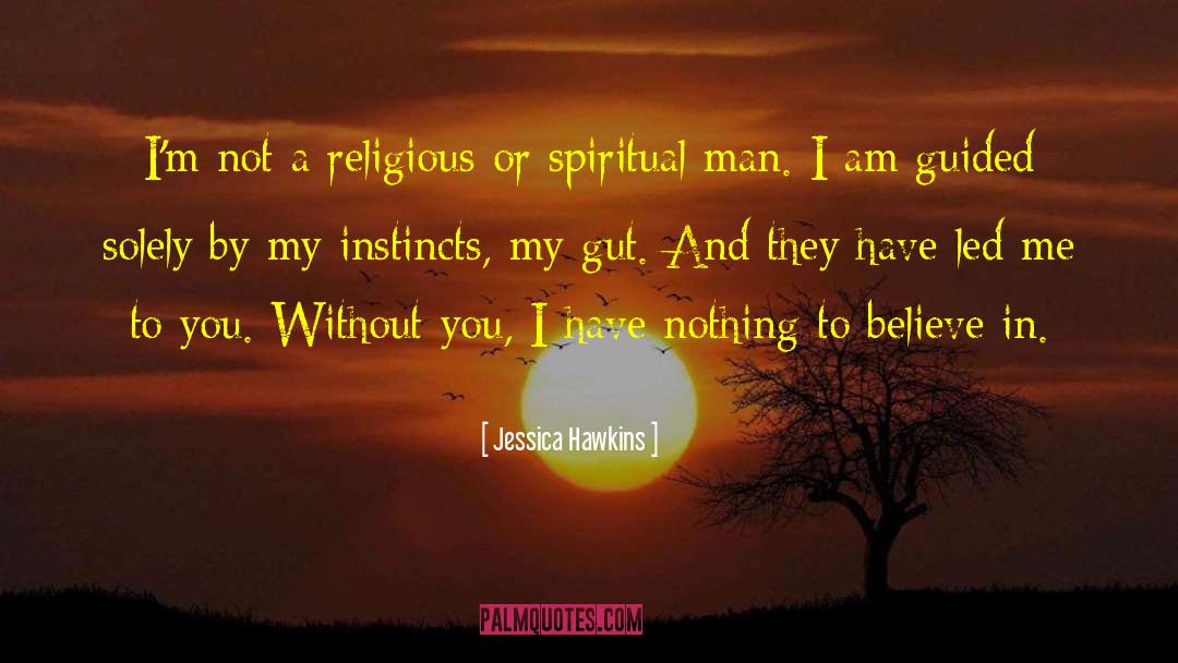 Jessica Hawkins Quotes: I'm not a religious or
