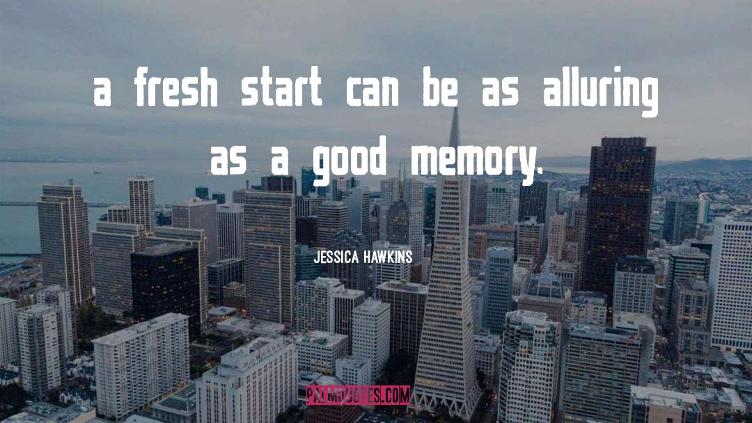 Jessica Hawkins Quotes: a fresh start can be