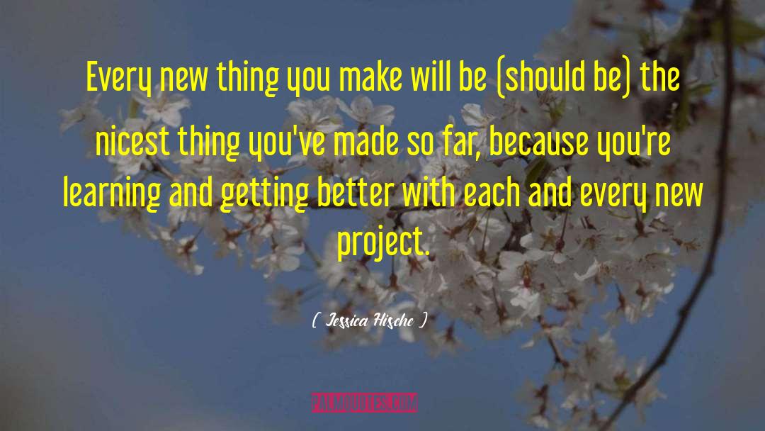 Jessica Hische Quotes: Every new thing you make