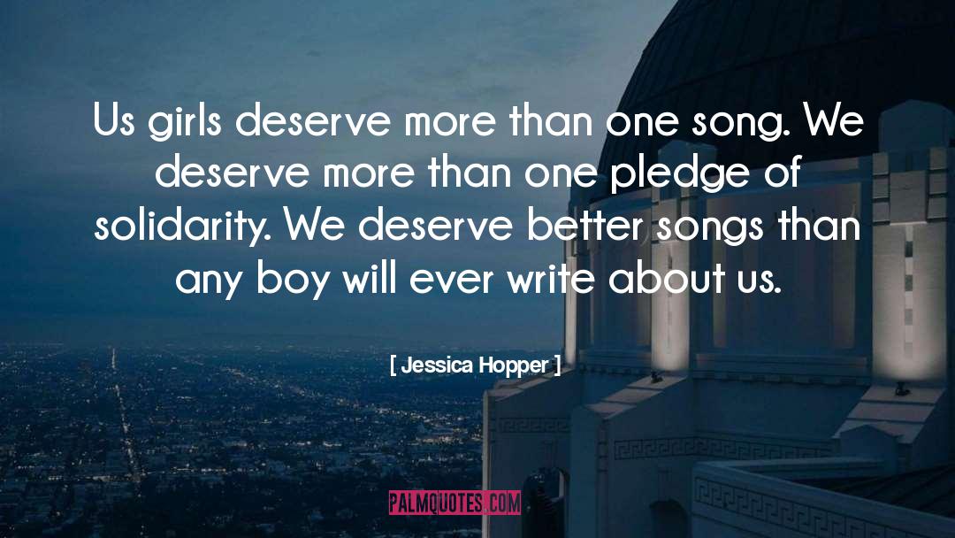 Jessica Hopper Quotes: Us girls deserve more than