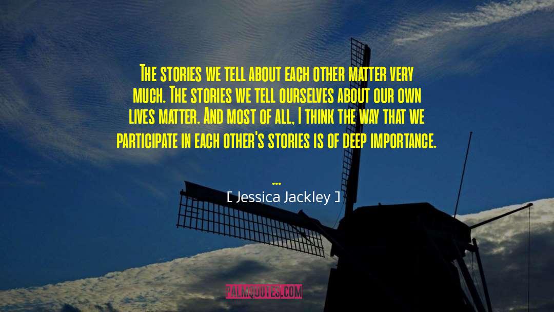 Jessica Jackley Quotes: The stories we tell about