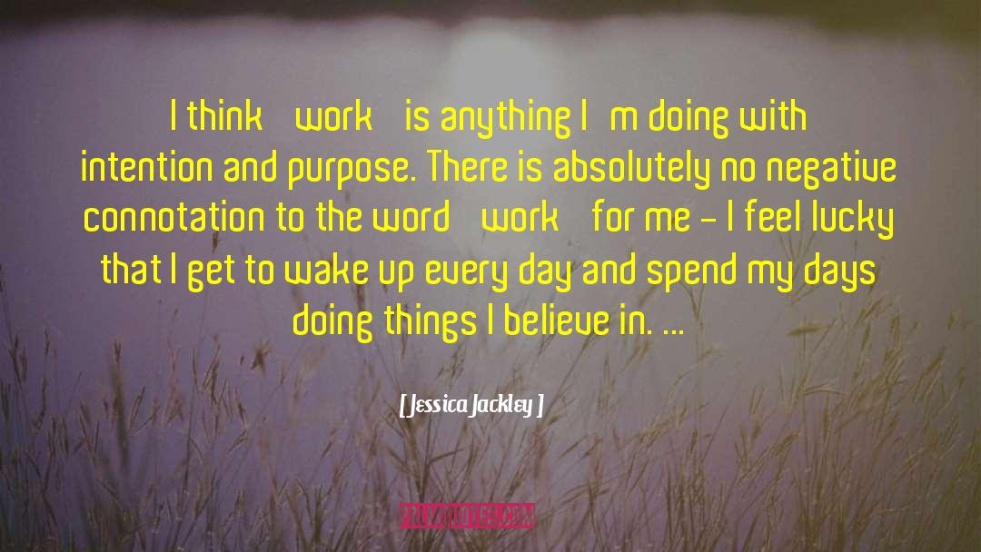 Jessica Jackley Quotes: I think 'work' is anything