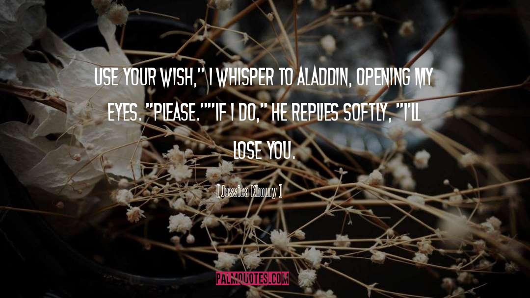 Jessica Khoury Quotes: Use your wish,