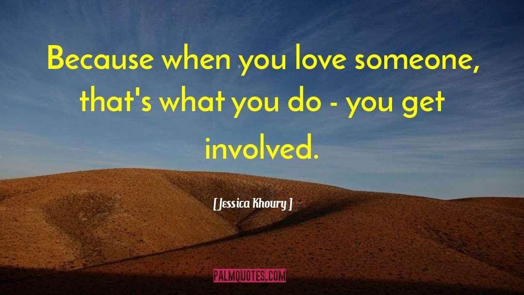 Jessica Khoury Quotes: Because when you love someone,