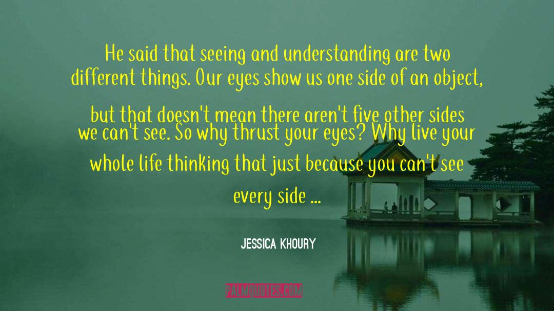 Jessica Khoury Quotes: He said that seeing and