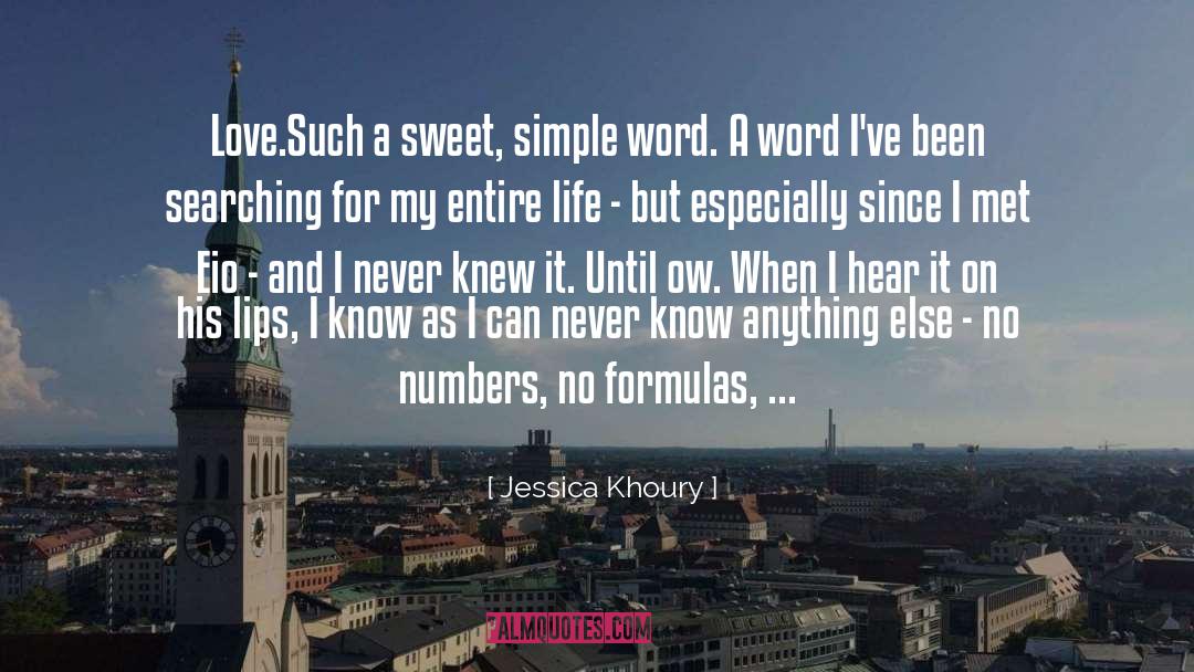 Jessica Khoury Quotes: Love.<br />Such a sweet, simple