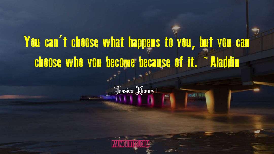 Jessica Khoury Quotes: You can't choose what happens