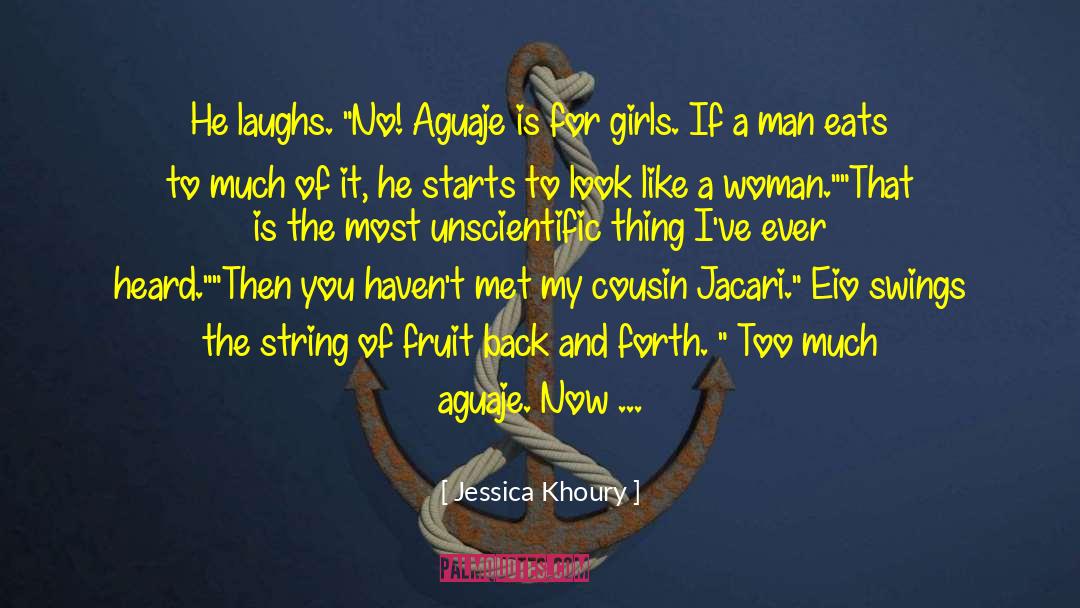 Jessica Khoury Quotes: He laughs. 