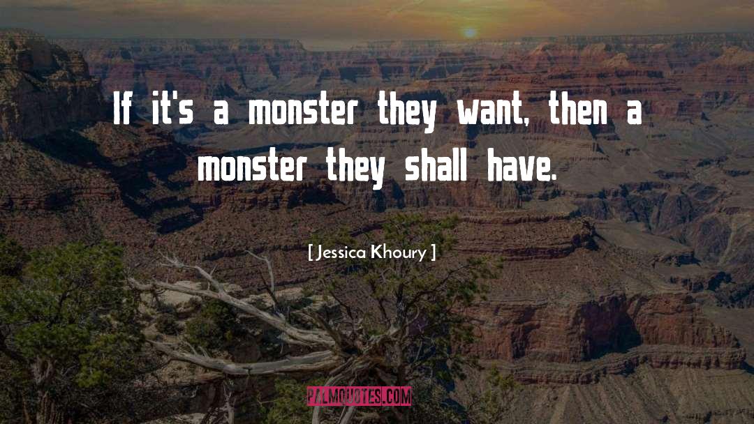 Jessica Khoury Quotes: If it's a monster they