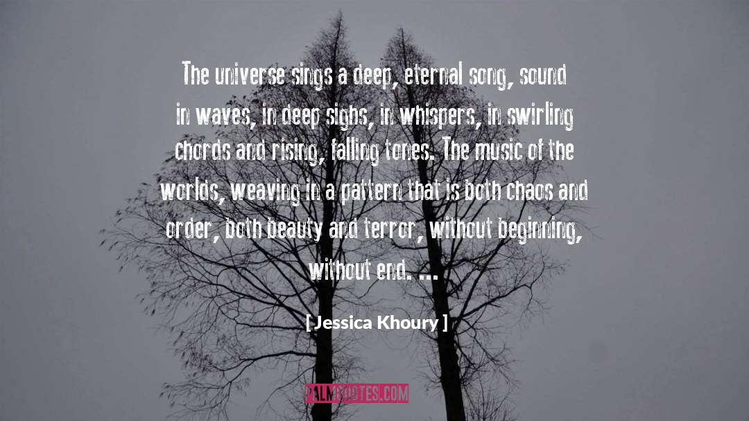 Jessica Khoury Quotes: The universe sings a deep,