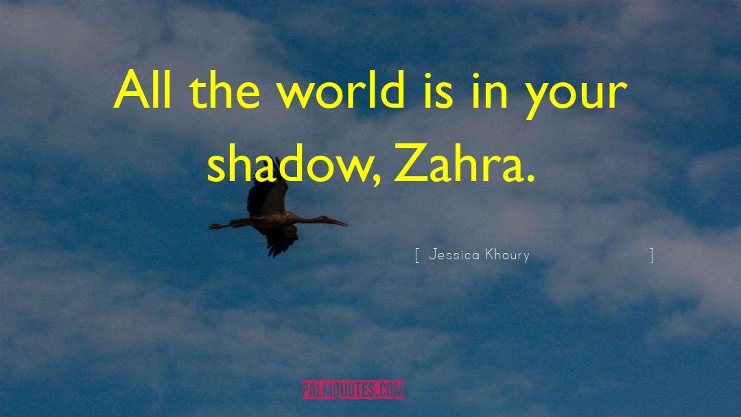 Jessica Khoury Quotes: All the world is in