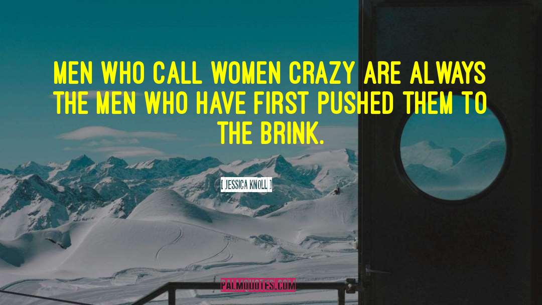 Jessica Knoll Quotes: Men who call women crazy