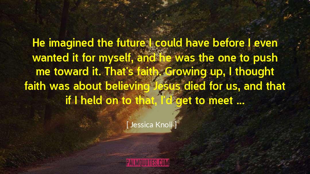 Jessica Knoll Quotes: He imagined the future I