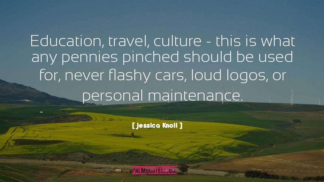 Jessica Knoll Quotes: Education, travel, culture - this