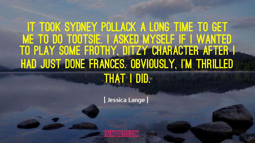 Jessica Lange Quotes: It took Sydney Pollack a