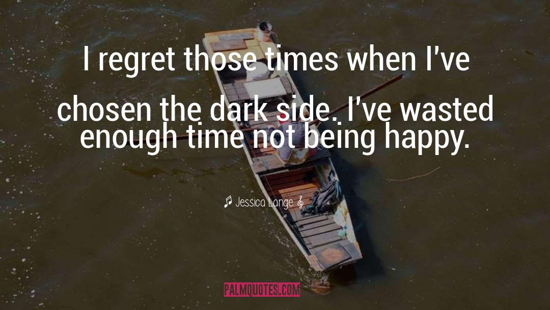 Jessica Lange Quotes: I regret those times when