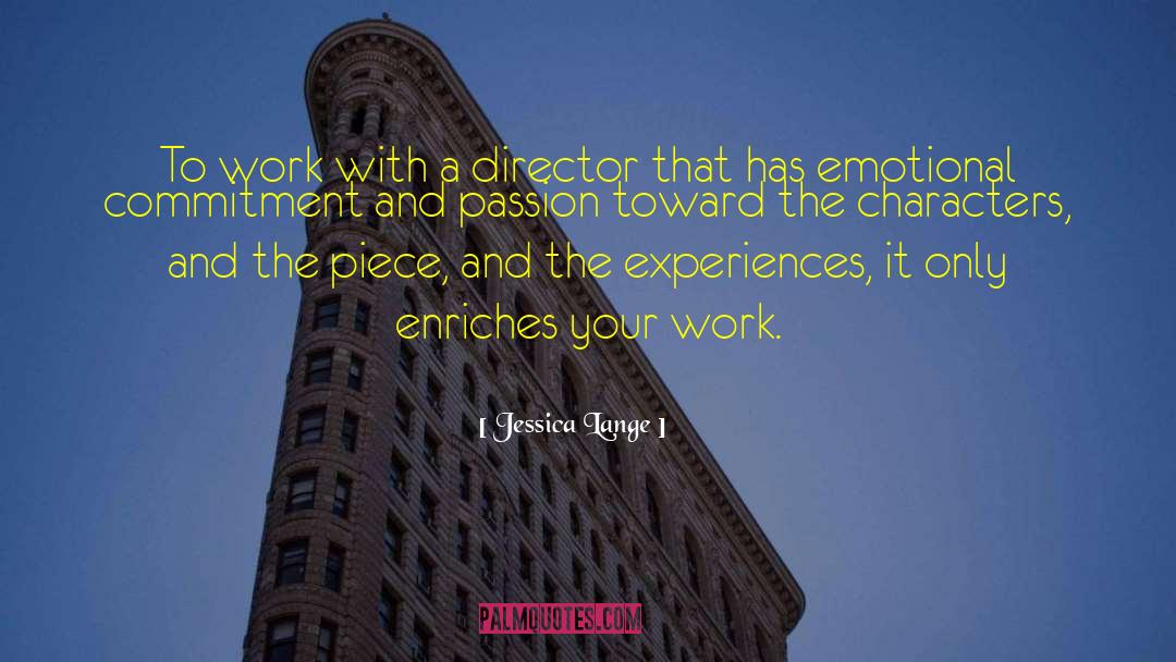 Jessica Lange Quotes: To work with a director