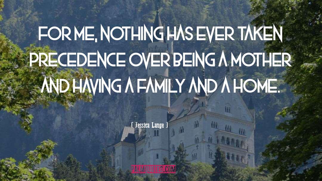 Jessica Lange Quotes: For me, nothing has ever