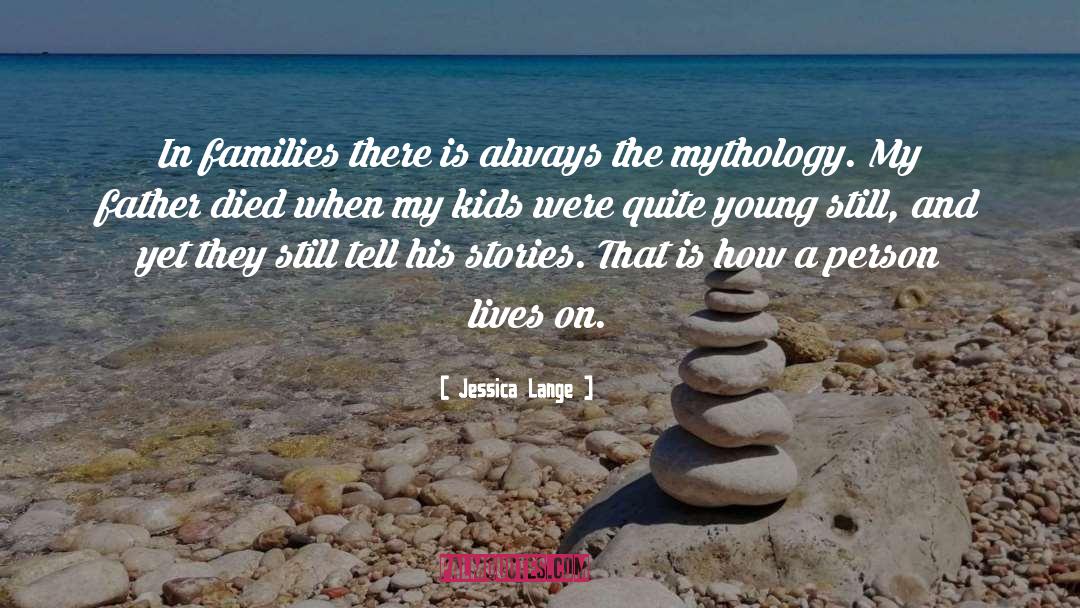 Jessica Lange Quotes: In families there is always
