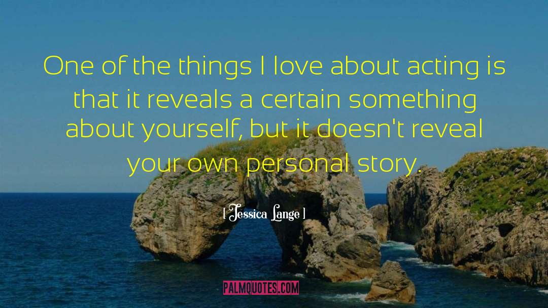 Jessica Lange Quotes: One of the things I