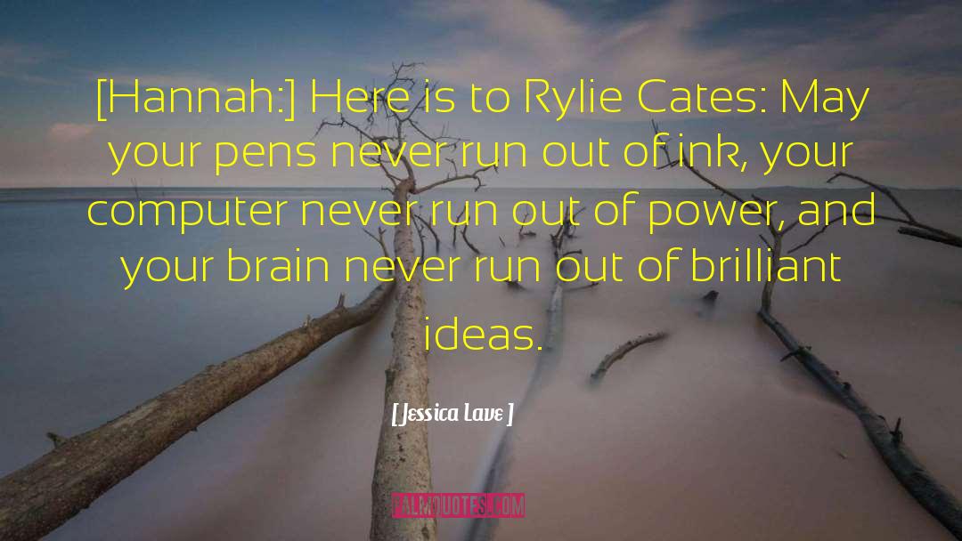 Jessica Lave Quotes: [Hannah:] Here is to Rylie